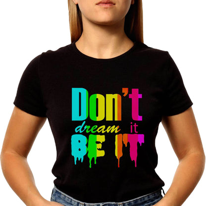 Don't dream it BE IT - Unisex Round Neck Regular Fit 100% Combed Cotton Half Sleeve T-Shirt - Mojilo Mart