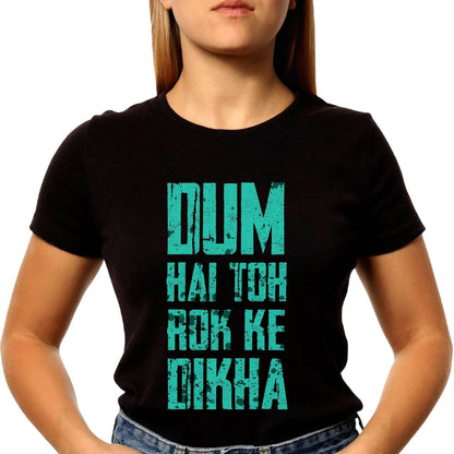 Dum Hai Toh Rok Ke Dikha - Unisex Round Neck Regular Fit 100% Combed Cotton Half Sleeve T-Shirt - Mojilo Mart