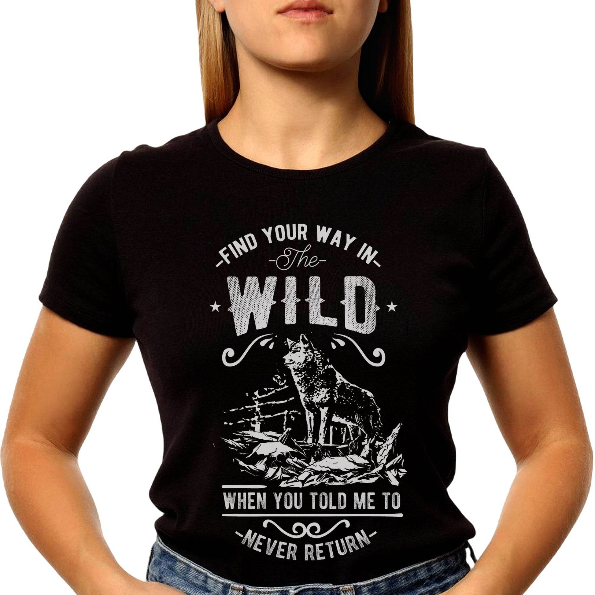 FIND YOUR WAY IN The WILD WHEN YOU TOLD ME TO NEVER RETURN - Unisex Round Neck Regular Fit 100% Combed Cotton Half Sleeve T-Shirt - Mojilo Mart