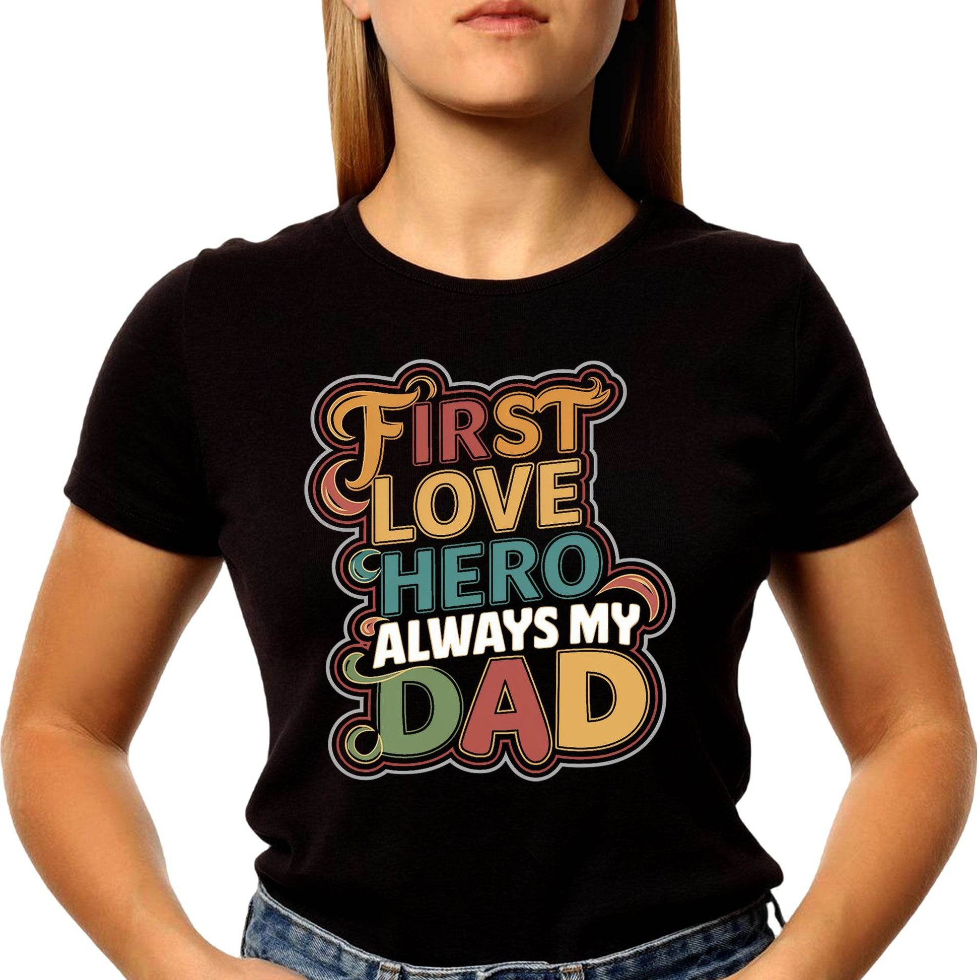 First Love Hero Always My Dad - Unisex Round Neck Regular Fit 100% Combed Cotton Half Sleeve T-Shirt - Mojilo Mart