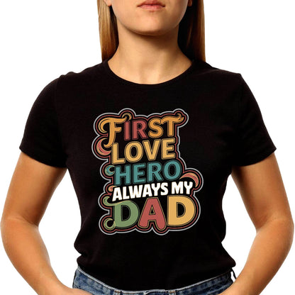First Love Hero Always My Dad - Unisex Round Neck Regular Fit 100% Combed Cotton Half Sleeve T-Shirt - Mojilo Mart