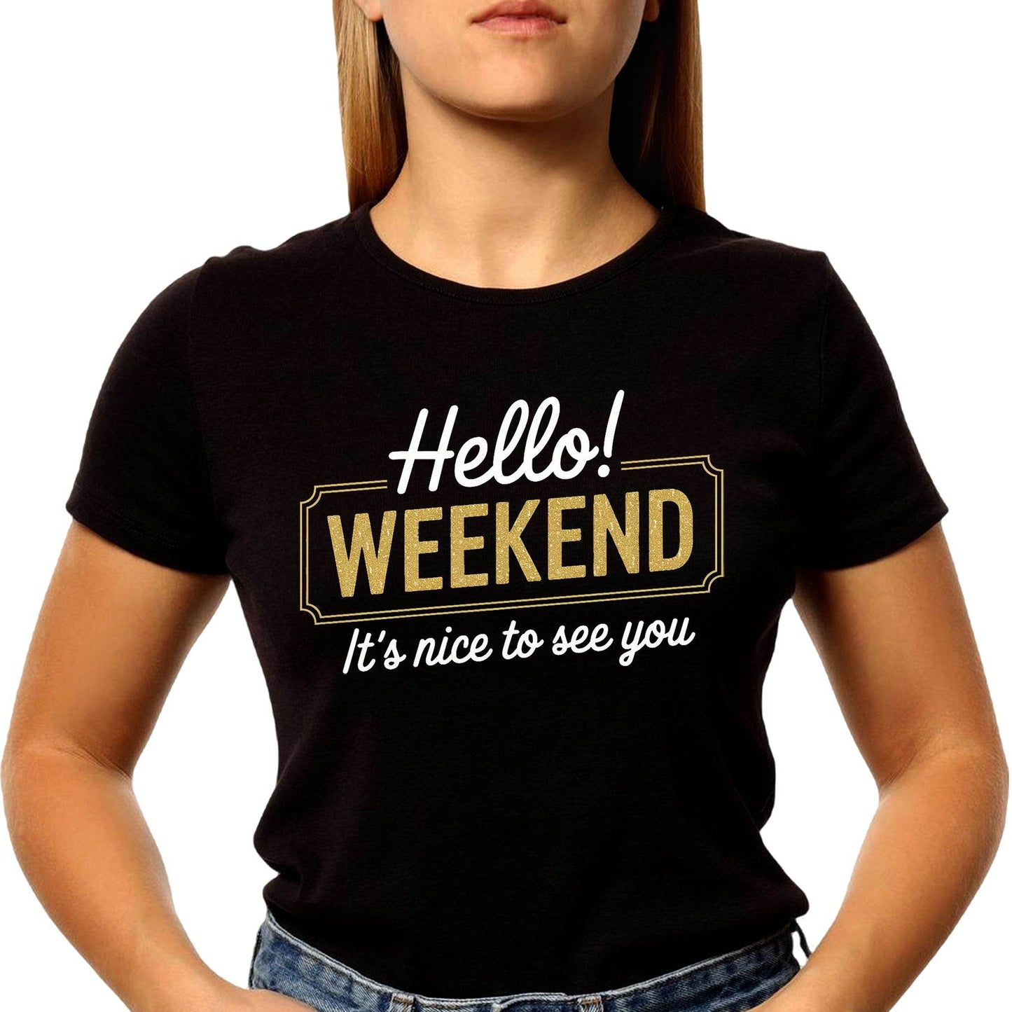Hello Weekend It's Nice To See You - Unisex Round Neck Regular Fit 100% Combed Cotton Half Sleeve T-Shirt - Mojilo Mart