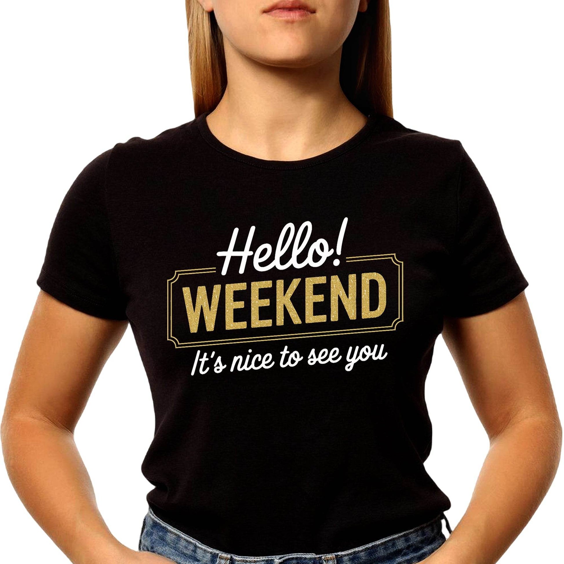 Hello Weekend It's Nice To See You - Unisex Round Neck Regular Fit 100% Combed Cotton Half Sleeve T-Shirt - Mojilo Mart