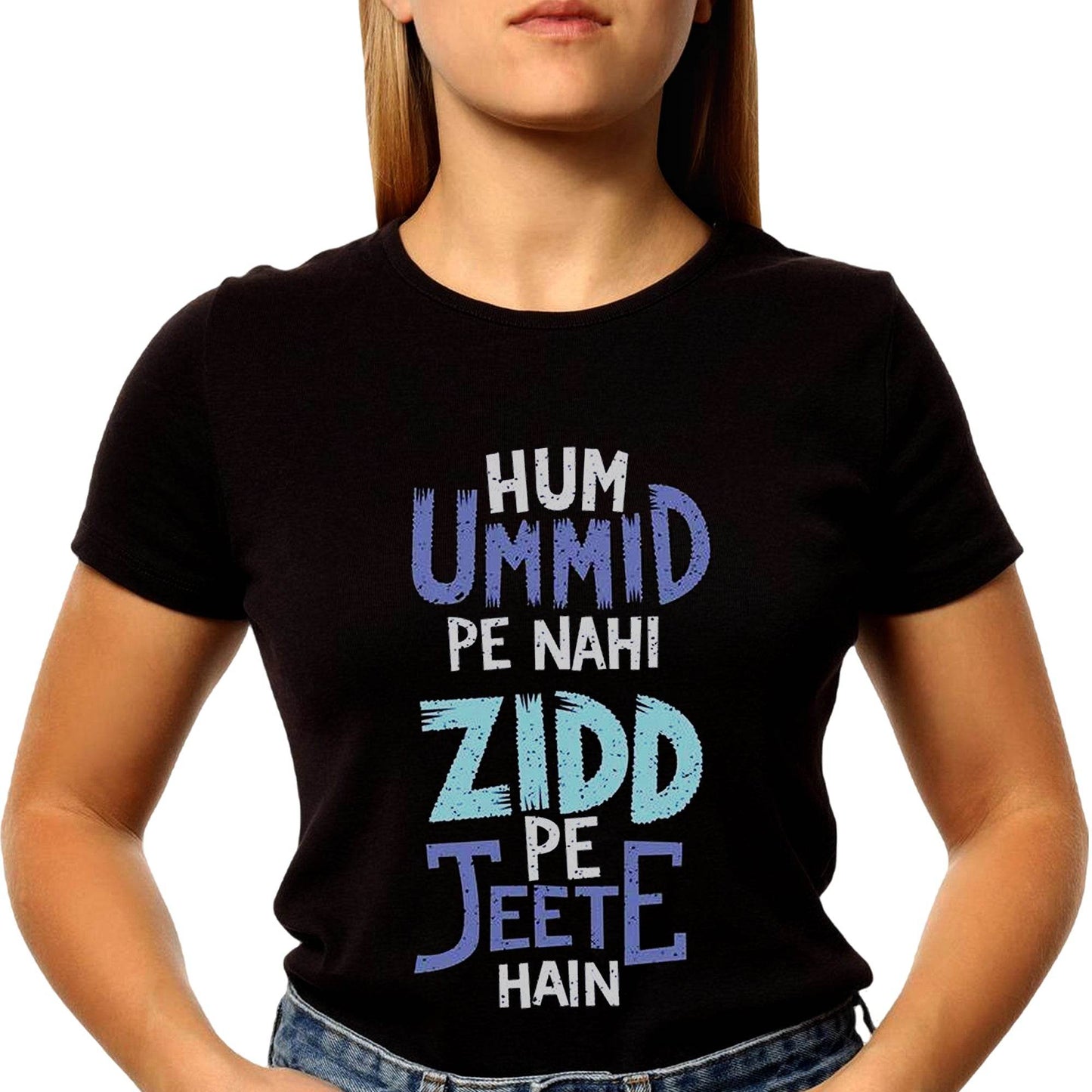 Hum Ummid Pe Nahi Zidd Pe Jeete Hai - Unisex Round Neck Regular Fit 100% Combed Cotton Half Sleeve T-Shirt - Mojilo Mart