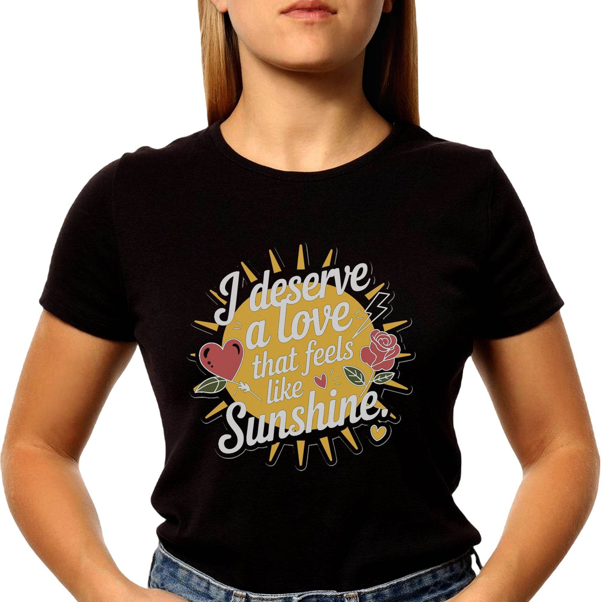 I Deserve A Love That Feels Like Sunshine - Unisex Round Neck Regular Fit 100% Combed Cotton Half Sleeve T-Shirt - Mojilo Mart