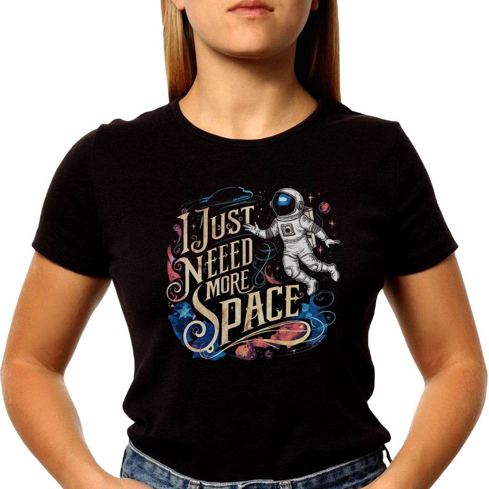 I JUST NEED MORE SPACE - Unisex Round Neck Regular Fit 100% Combed Cotton Half Sleeve T-Shirt - Mojilo Mart
