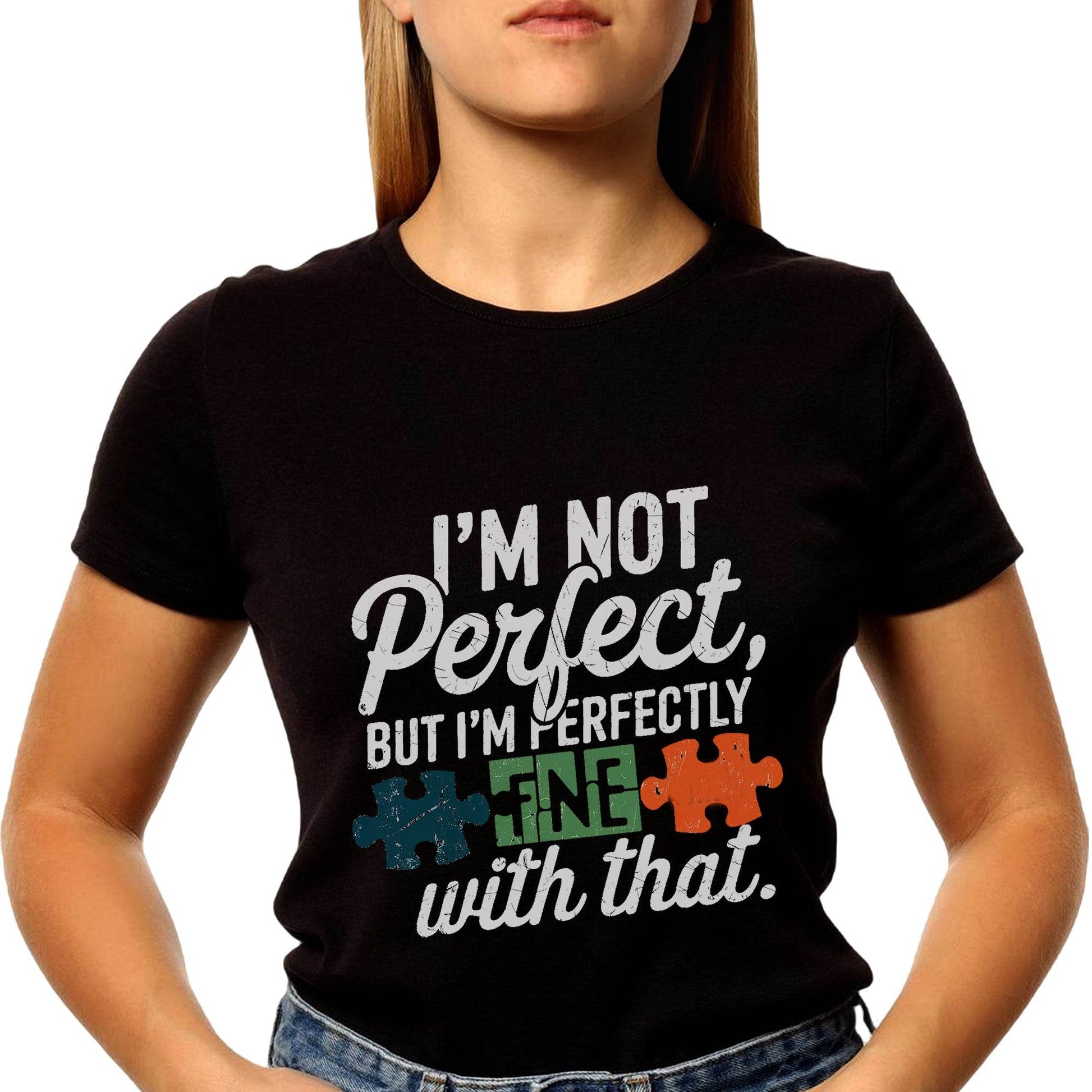 I'M NOT Perfect, BUT I'M PERFECTLY FNE with that - Unisex Round Neck Regular Fit 100% Combed Cotton Half Sleeve T-Shirt - Mojilo Mart