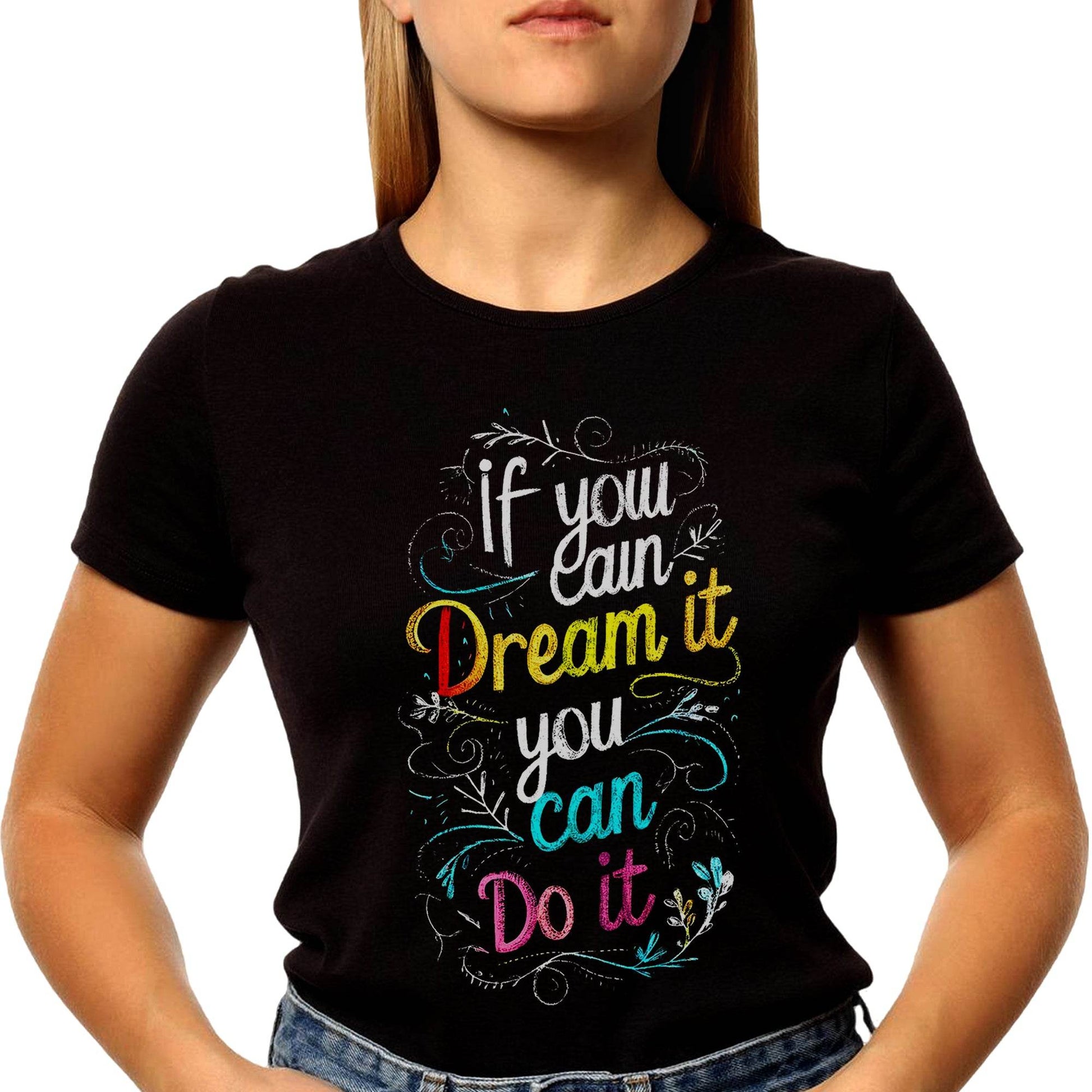 If You Can Dream You Can Do It - Unisex Round Neck Regular Fit 100% Combed Cotton Half Sleeve T-Shirt - Mojilo Mart