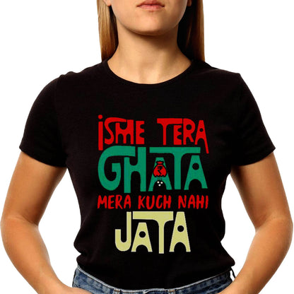 Isme Tera Ghata Mera Kuch Nahi Jata - Unisex Round Neck Regular Fit 100% Combed Cotton Half Sleeve T-Shirt - Mojilo Mart