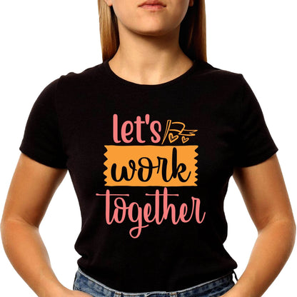 Let's Work Together - Unisex Round Neck Regular Fit 100% Combed Cotton Half Sleeve T-Shirt - Mojilo Mart