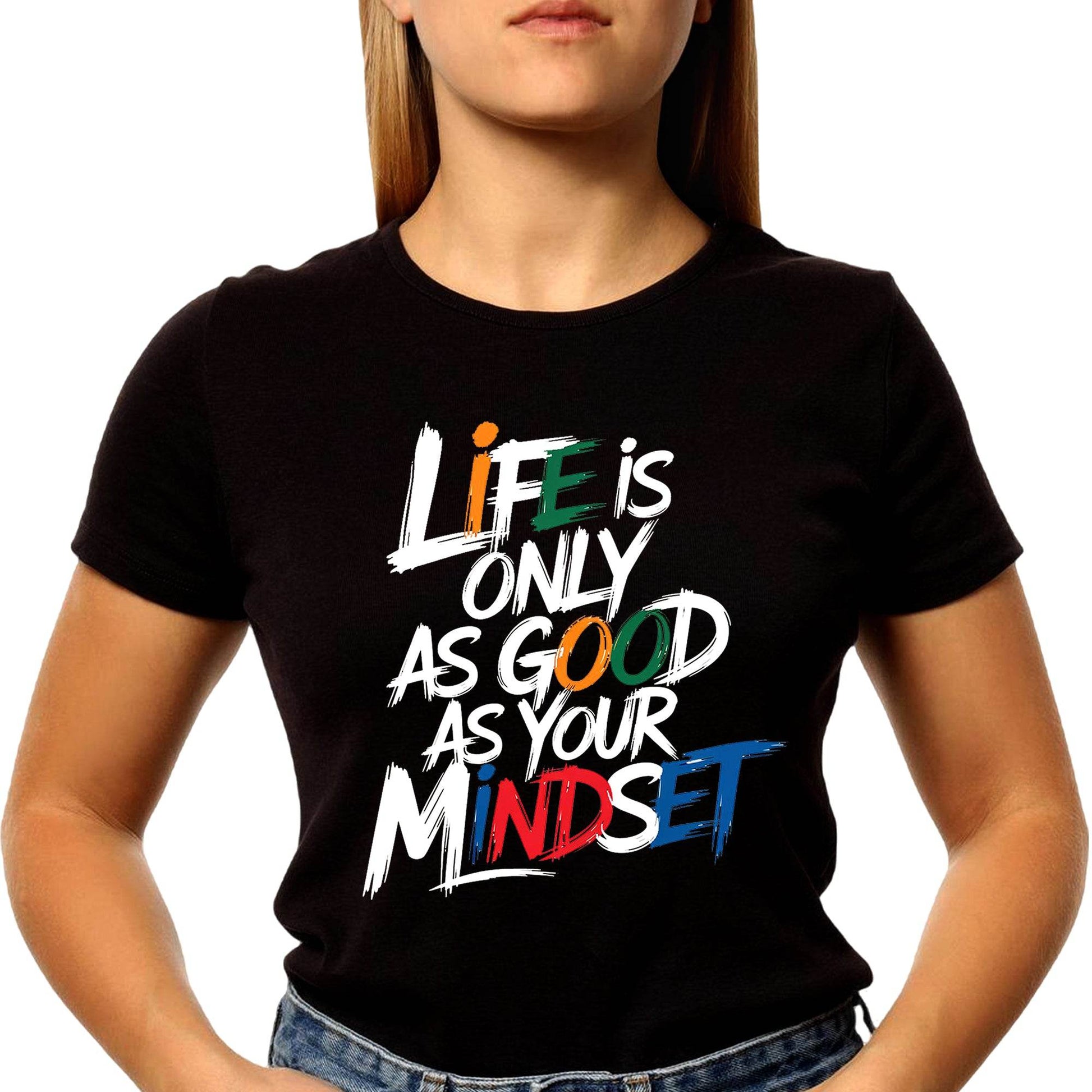 Life Is Only As Good As Your Mindset - Unisex Round Neck Regular Fit 100% Combed Cotton Half Sleeve T-Shirt - Mojilo Mart