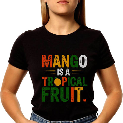 MANGO IS A TROPICAL FRUIT - Unisex Round Neck Regular Fit 100% Combed Cotton Half Sleeve T-Shirt - Mojilo Mart