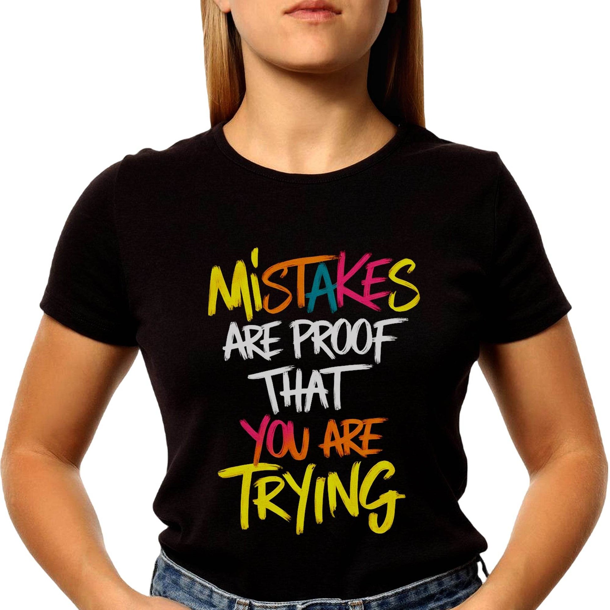 MISTAKES ARE PROOF THAT YOU ARE TRYING - Unisex Round Neck Regular Fit 100% Combed Cotton Half Sleeve T-Shirt - Mojilo Mart