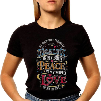 My High-Vibe Thoughts Create Health In My Body, Peace In My Mind, And Love In My Heart - Unisex Round Neck Regular Fit 100% Combed Cotton Half Sleeve T-Shirt - Mojilo Mart