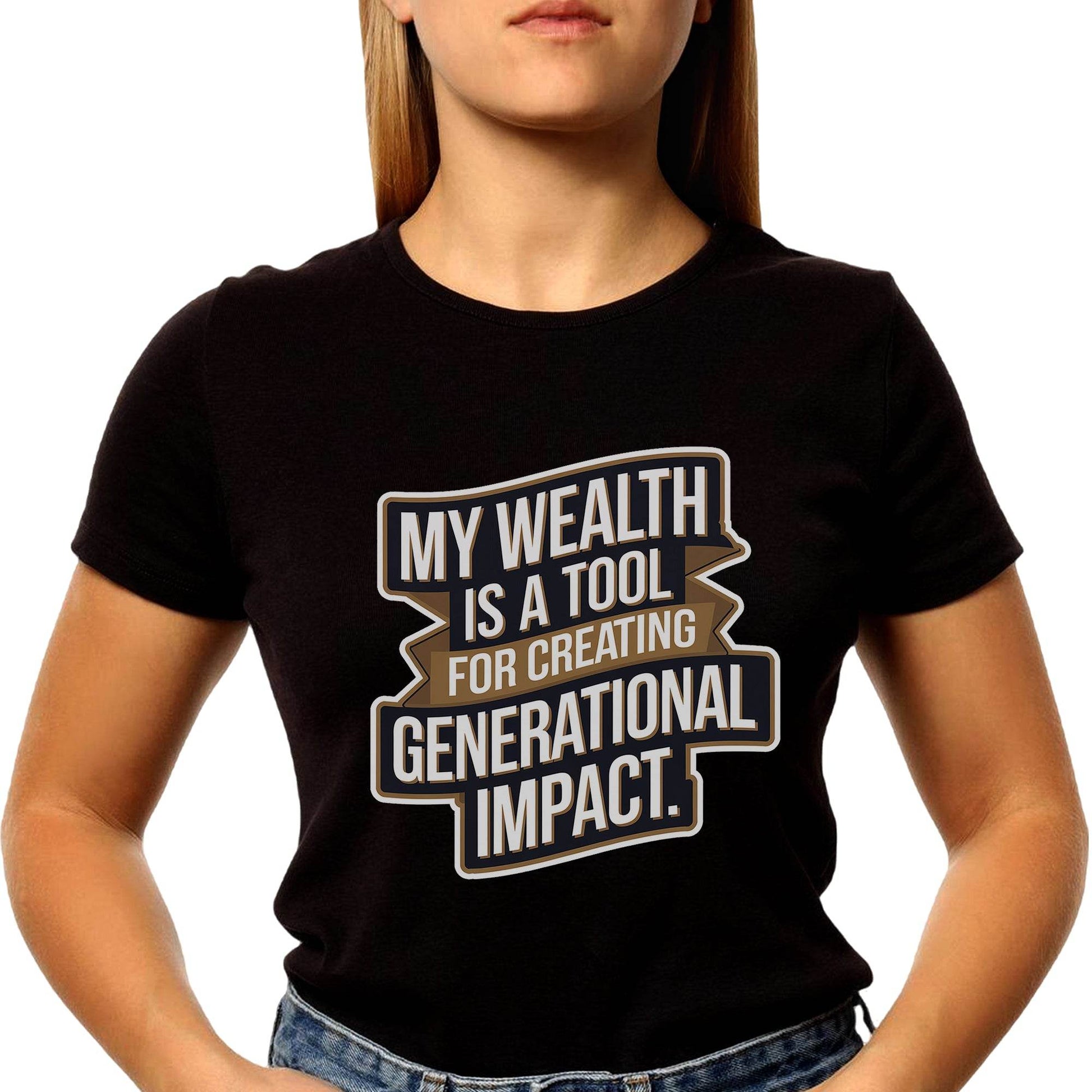 My Wealth Is A Tool For Creating Generational Impact - Unisex Round Neck Regular Fit 100% Combed Cotton Half Sleeve T-Shirt - Mojilo Mart