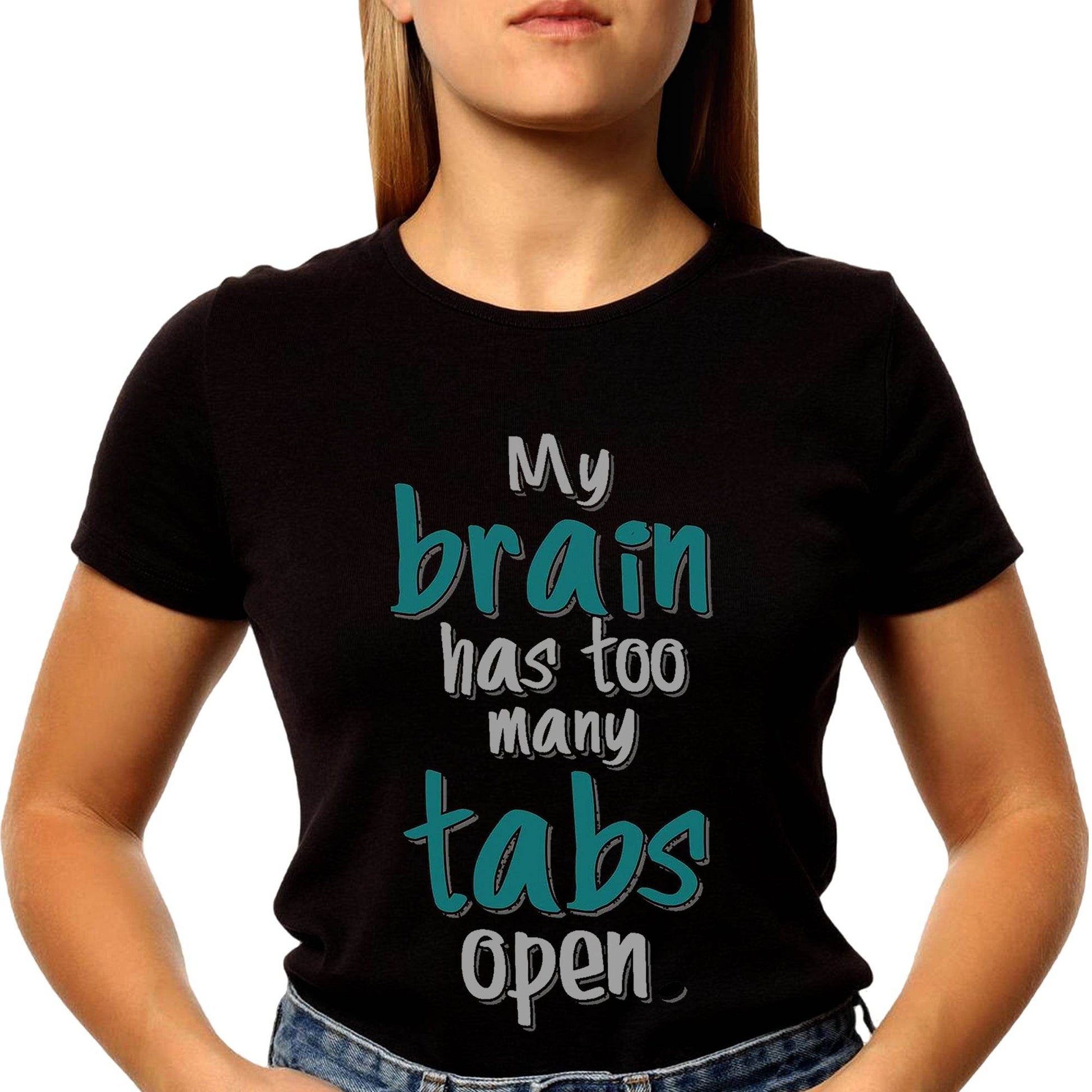 My brain has too many tabs open - Unisex Round Neck Regular Fit 100% Combed Cotton Half Sleeve T-Shirt - Mojilo Mart
