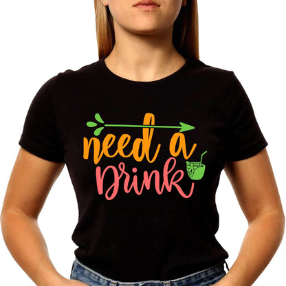 Need A Drink - Unisex Round Neck Regular Fit 100% Combed Cotton Half Sleeve T-Shirt - Mojilo Mart