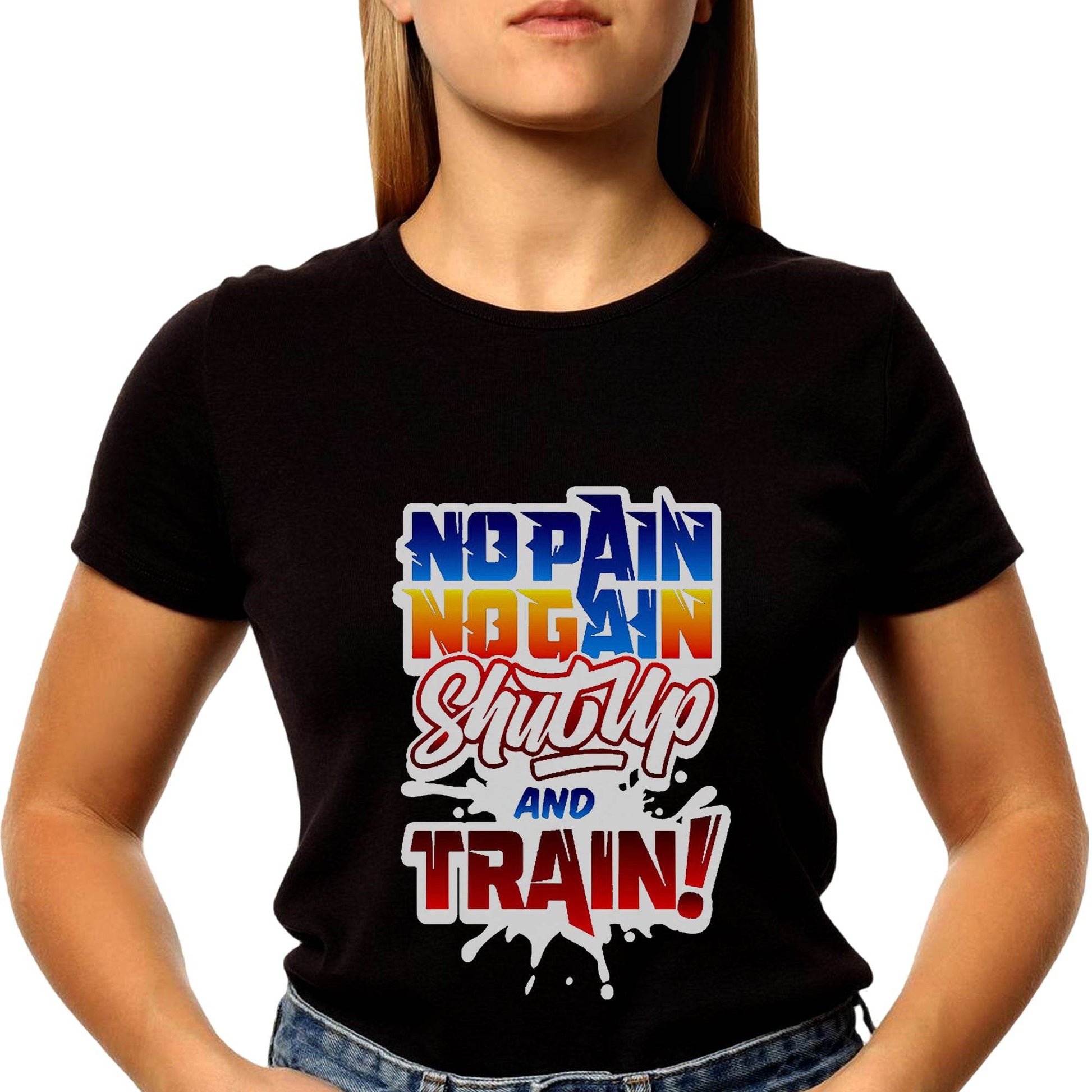 No Pain No Gain Shut Up And Train - Unisex Round Neck Regular Fit 100% Combed Cotton Half Sleeve T-Shirt - Mojilo Mart