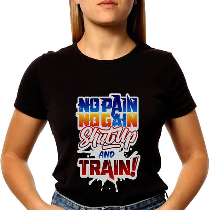 No Pain No Gain Shut Up And Train - Unisex Round Neck Regular Fit 100% Combed Cotton Half Sleeve T-Shirt - Mojilo Mart