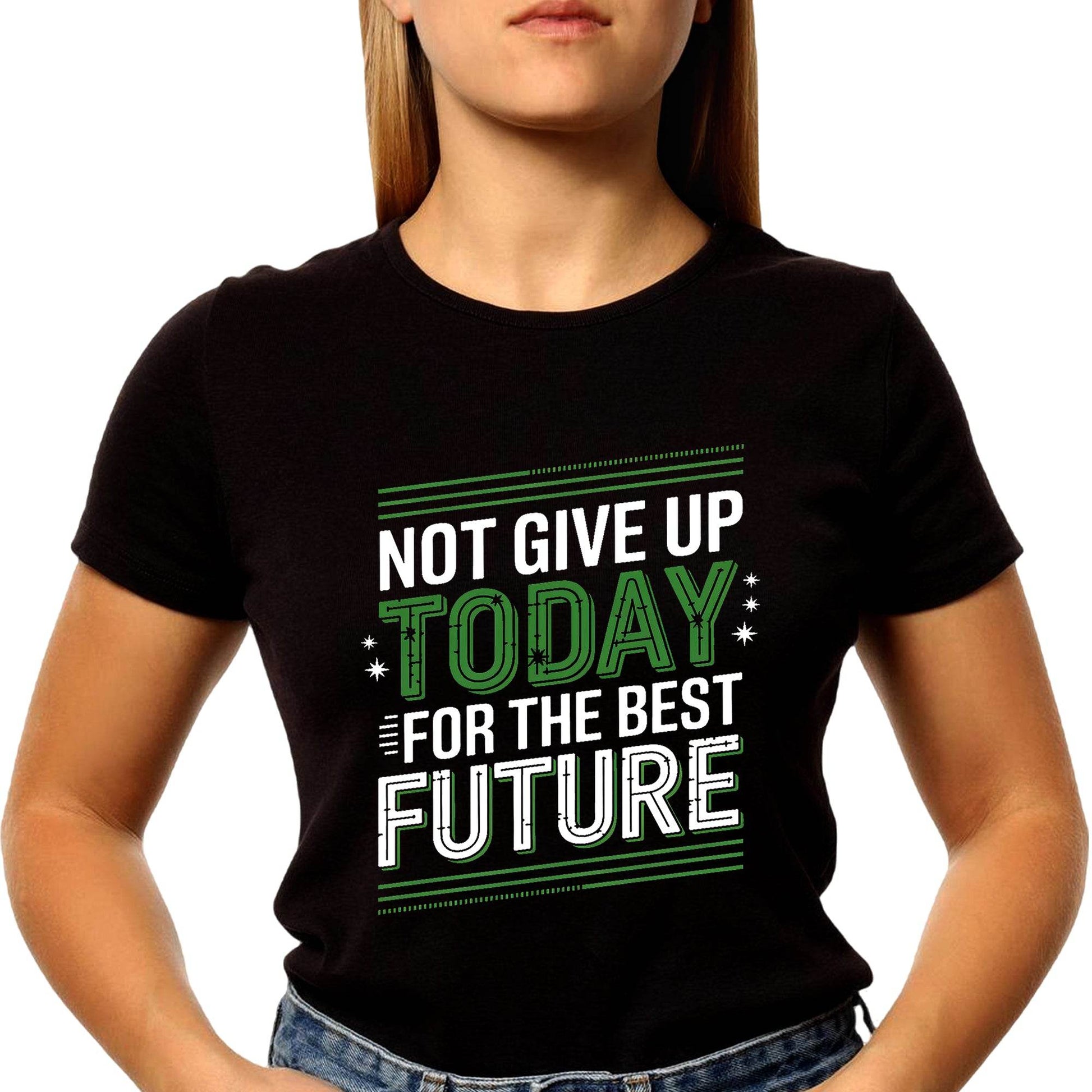 Not Give Up Today For The Best Future - Unisex Round Neck Regular Fit 100% Combed Cotton Half Sleeve T-Shirt - Mojilo Mart