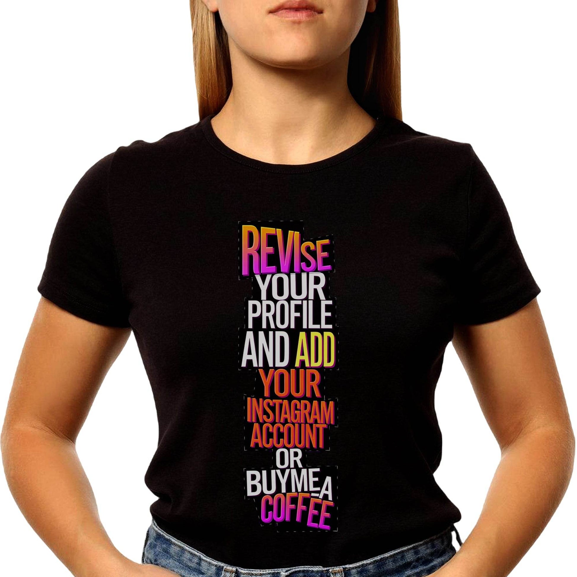 Revise Your Profile And Add Your Instagram Account or Buyme A Coffee - Unisex Round Neck Regular Fit 100% Combed Cotton Half Sleeve T-Shirt - Mojilo Mart