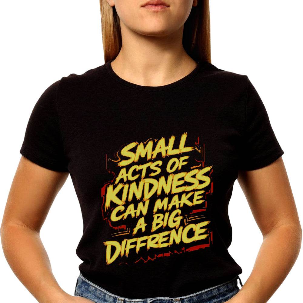 SMALL ACTS OF KINDNESS CAN MAKE A BIG DIFFRENCE - Unisex Round Neck Regular Fit 100% Combed Cotton Half Sleeve T-Shirt - Mojilo Mart