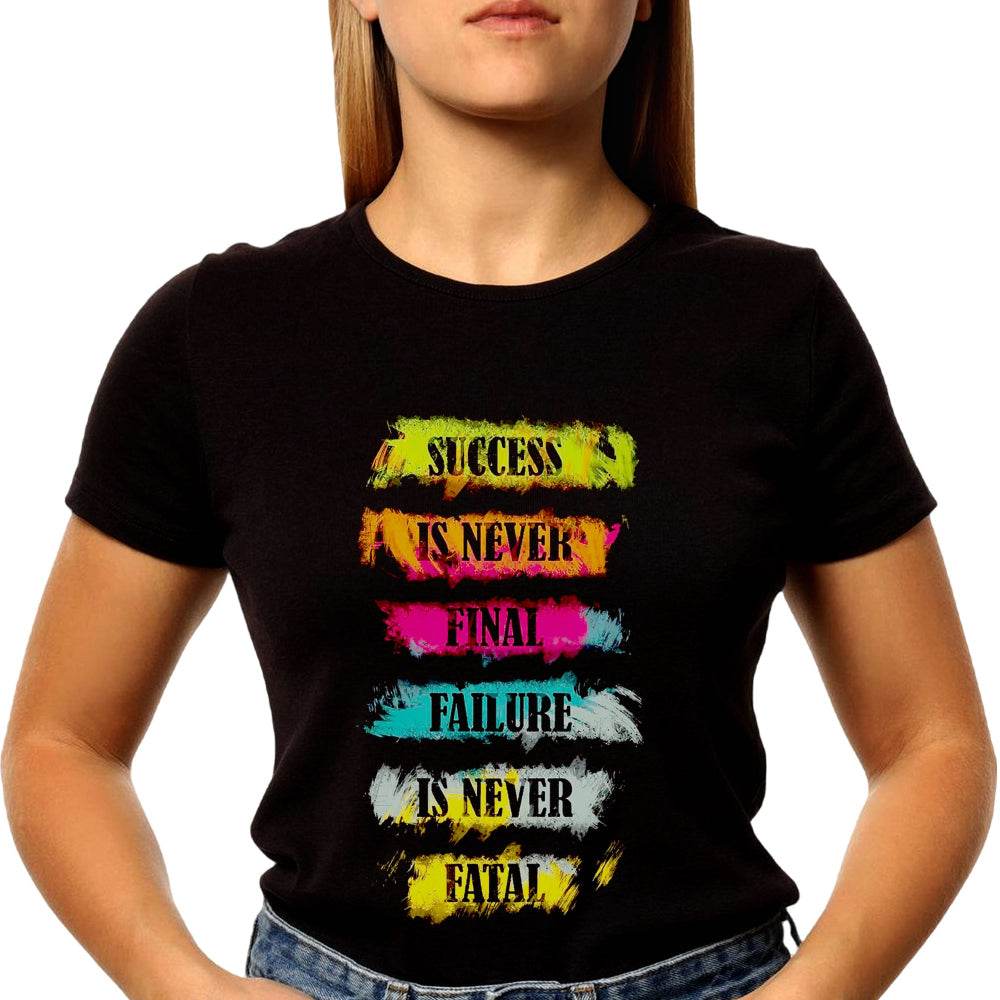 SUCCESS IS NEVER FINAL FAILURE IS NEVER FATAL - Unisex Round Neck Regular Fit 100% Combed Cotton Half Sleeve T-Shirt - Mojilo Mart