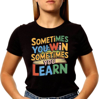 Sometimes You Win Sometimes You Learn - Unisex Round Neck Regular Fit 100% Combed Cotton Half Sleeve T-Shirt - Mojilo Mart