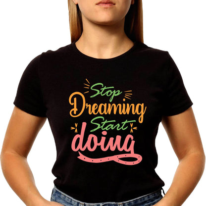 Stop Dreaming Start Doing - Unisex Round Neck Regular Fit 100% Combed Cotton Half Sleeve T-Shirt - Mojilo Mart