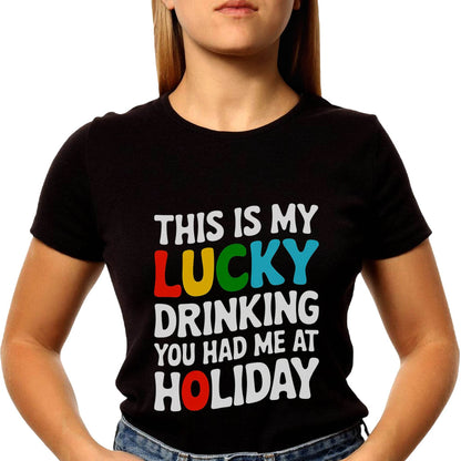 THIS IS MY LUCKY DRINKING YOU HAD ME AT HOLIDAY - Unisex Round Neck Regular Fit 100% Combed Cotton Half Sleeve T-Shirt - Mojilo Mart
