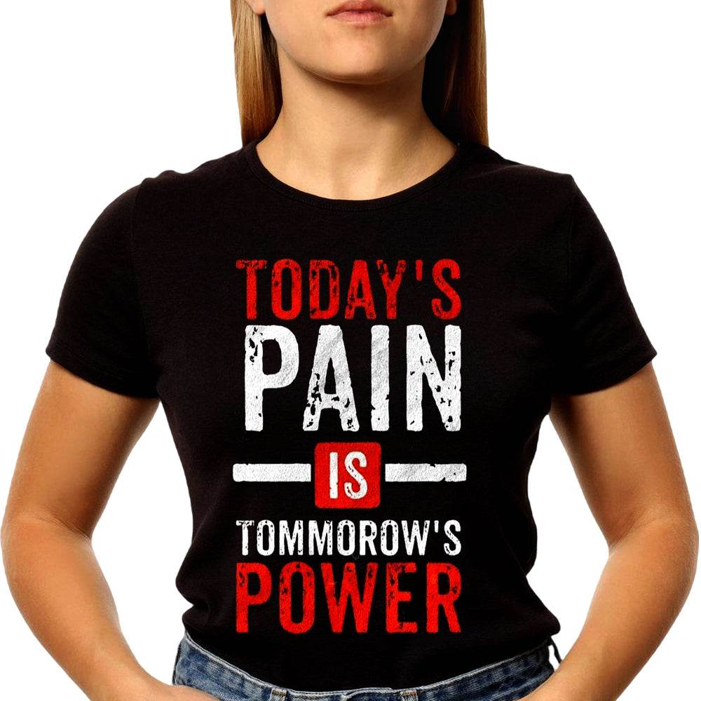 Today's Pain Is Tommorow's Power - Unisex Round Neck Regular Fit 100% Combed Cotton Half Sleeve T-Shirt - Mojilo Mart