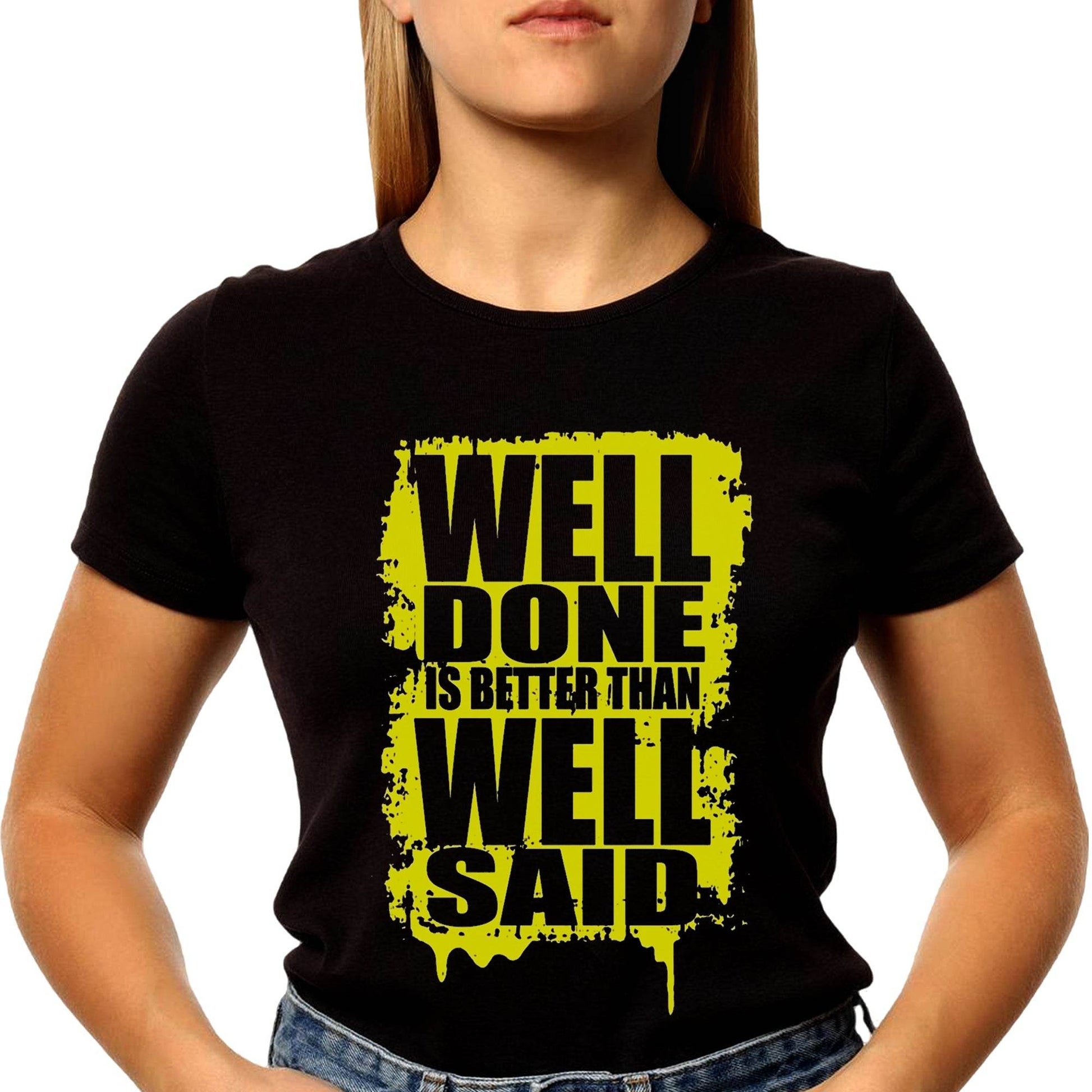 WELL DONE IS BETTER THAN WELL SAID - Unisex Round Neck Regular Fit 100% Combed Cotton Half Sleeve T-Shirt - Mojilo Mart