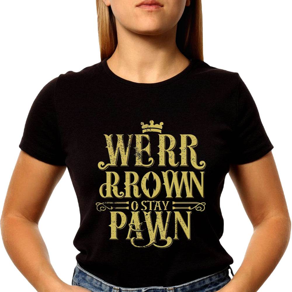 WERR RROWN O STAY PAWN - Unisex Round Neck Regular Fit 100% Combed Cotton Half Sleeve T-Shirt - Mojilo Mart