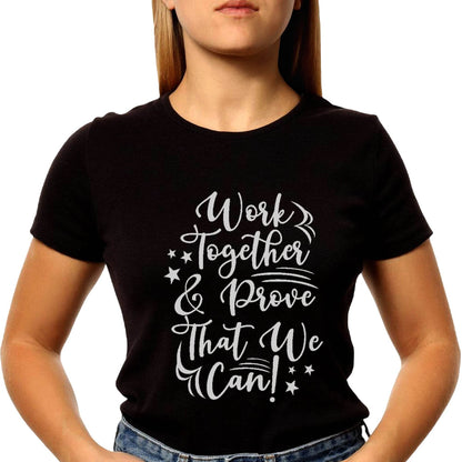 WORK TOGATHER PROOVE THAT WE CAN - Unisex Round Neck Regular Fit 100% Combed Cotton Half Sleeve T-Shirt - Mojilo Mart