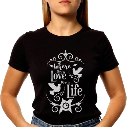 Where There Is Love There is Life - Unisex Round Neck Regular Fit 100% Combed Cotton Half Sleeve T-Shirt - Mojilo Mart