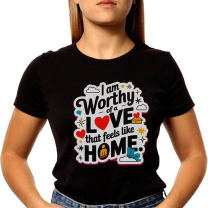 Worthy Of A Love That Feels Like HOME - Unisex Round Neck Regular Fit 100% Combed Cotton Half Sleeve T-Shirt - Mojilo Mart