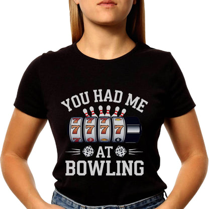 YOU HAD ME AT BOWLING - Unisex Round Neck Regular Fit 100% Combed Cotton Half Sleeve T-Shirt - Mojilo Mart