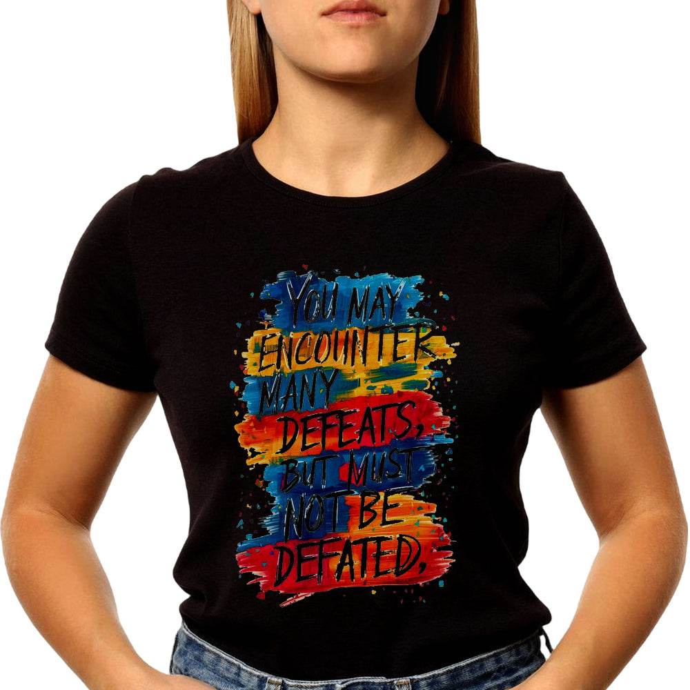 YOU MAY ENCOUNTER MANY DEFEATS BUT MUST NOT BE DEFATED - Unisex Round Neck Regular Fit 100% Combed Cotton Half Sleeve T-Shirt - Mojilo Mart