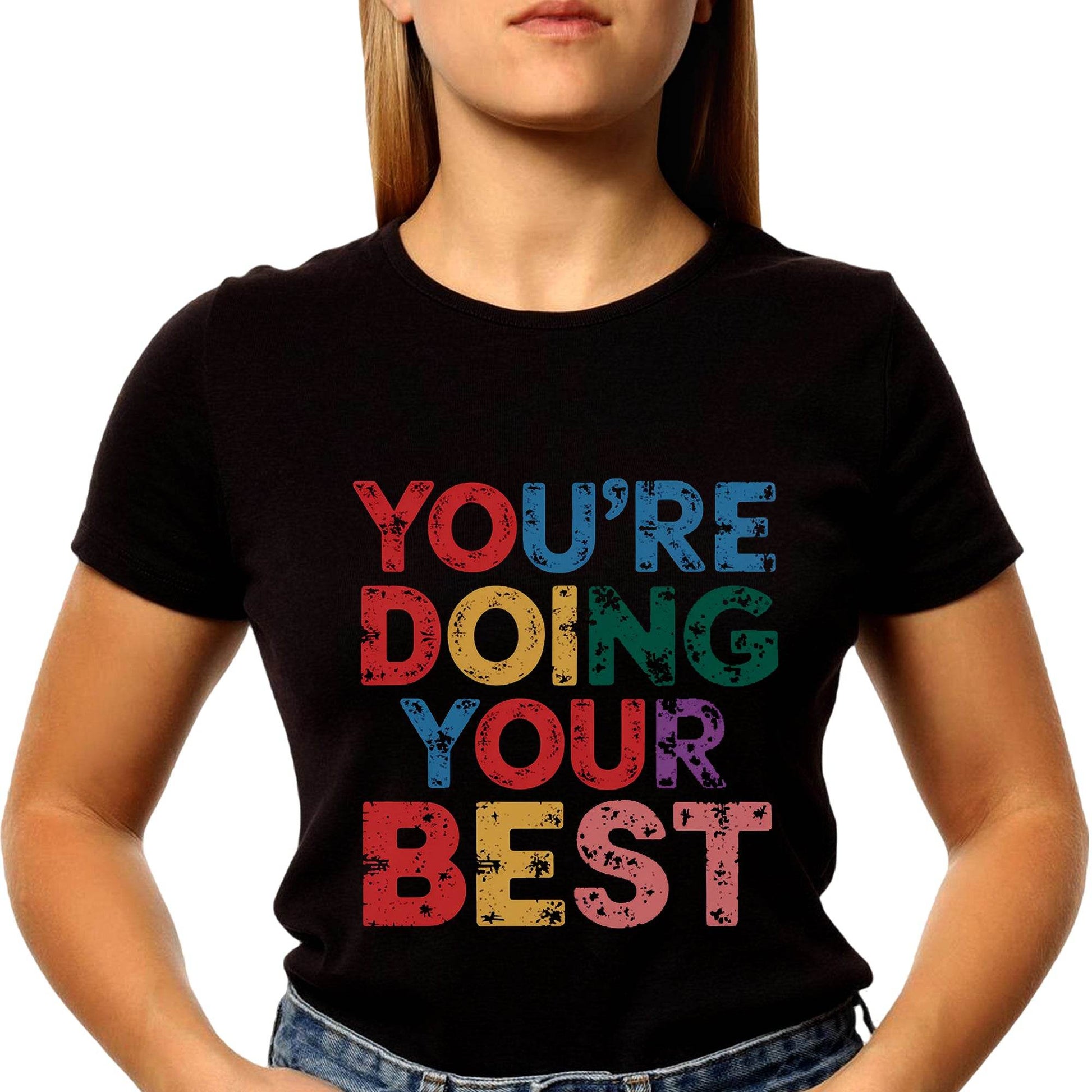 YOU'RE DOING YOUR BEST - Unisex Round Neck Regular Fit 100% Combed Cotton Half Sleeve T-Shirt - Mojilo Mart