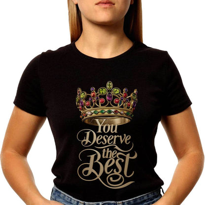 You Deserve The Best - Unisex Round Neck Regular Fit 100% Combed Cotton Half Sleeve T-Shirt - Mojilo Mart