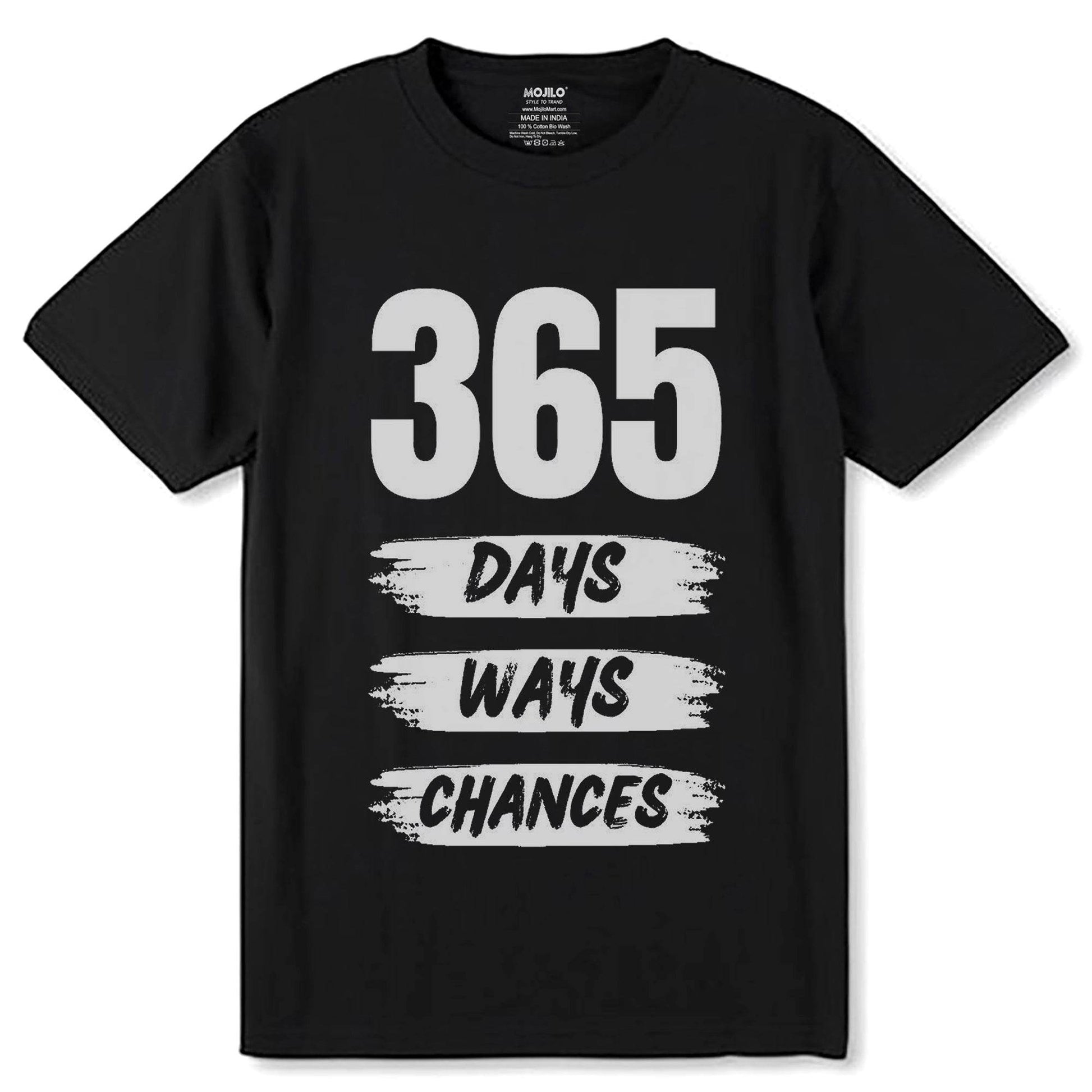 365 DAYS WAYS CHANCES - Unisex Round Neck Regular Fit 100% Combed Cotton Half Sleeve T-Shirt - Mojilo Mart