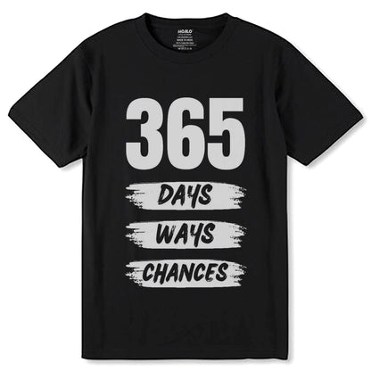 365 DAYS WAYS CHANCES - Unisex Round Neck Regular Fit 100% Combed Cotton Half Sleeve T-Shirt - Mojilo Mart