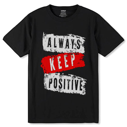 ALWAYS KEEP POSITIVE - Unisex Round Neck Regular Fit 100% Combed Cotton Half Sleeve T-Shirt - Mojilo Mart