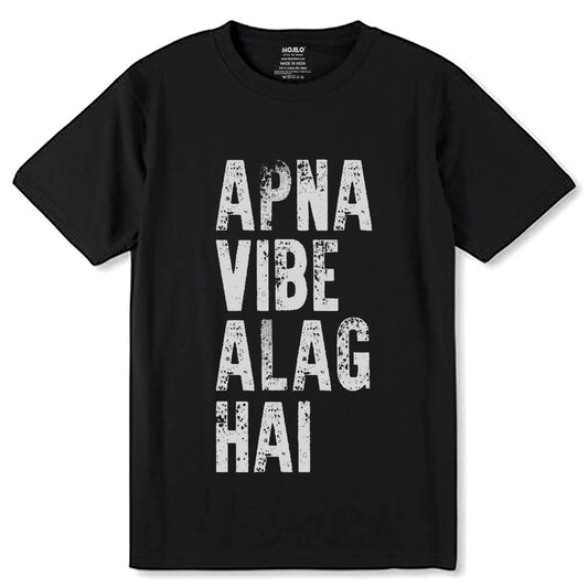 APNA VIBE ALAG HAI- Unisex Round Neck Regular Fit 100% Combed Cotton Half Sleeve T-Shirt - Mojilo Mart