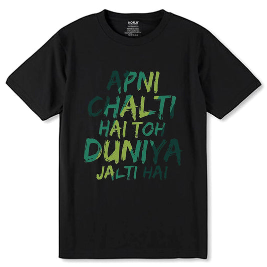 APNI CHALTI HAI TOH DUNIYA JALTI HAI - Unisex Round Neck Regular Fit 100% Combed Cotton Half Sleeve T-Shirt - Mojilo Mart