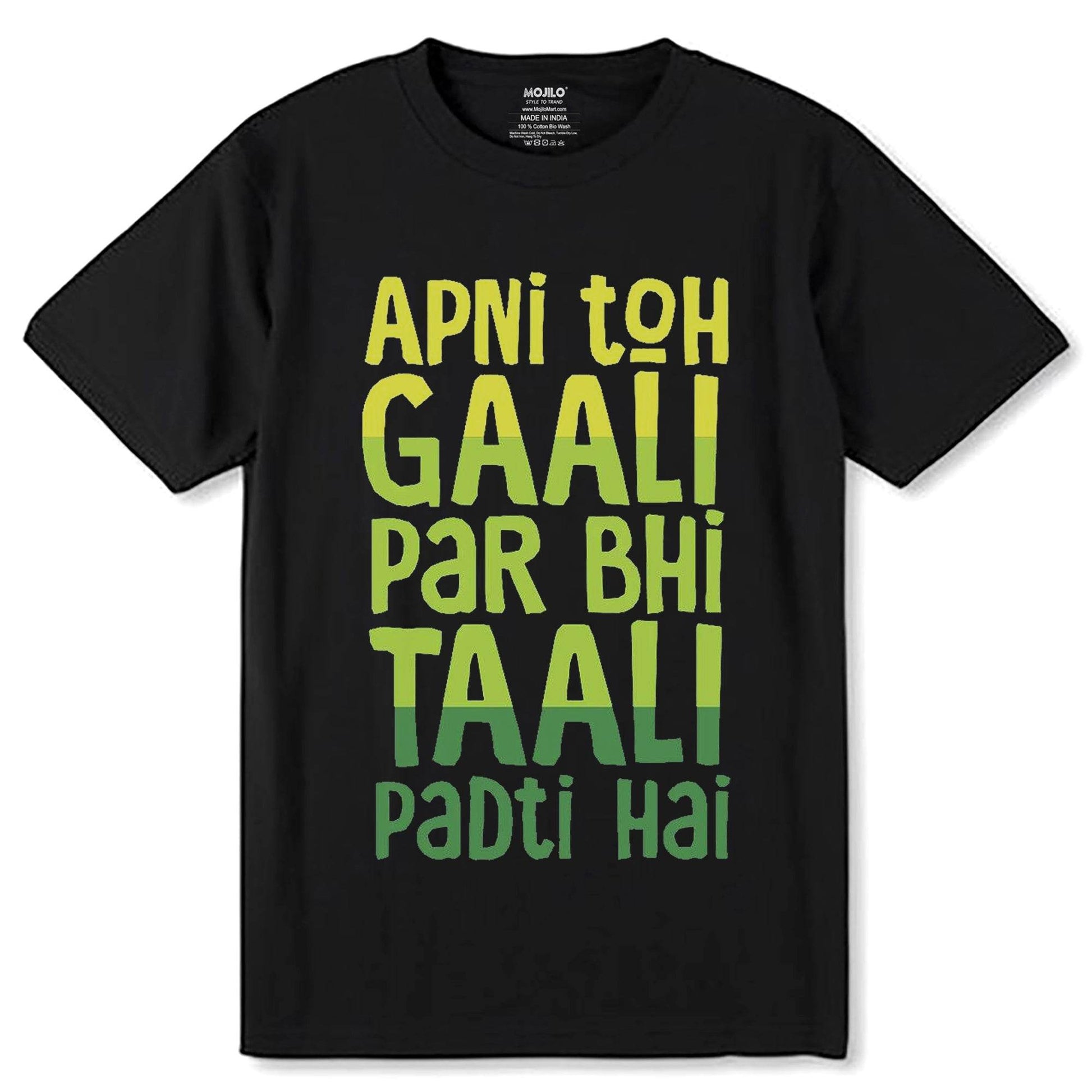 APNI TOH GAALI PAR BHI TAALI PADTI HAI - Unisex Round Neck Regular Fit 100% Combed Cotton Half Sleeve T-Shirt - Mojilo Mart