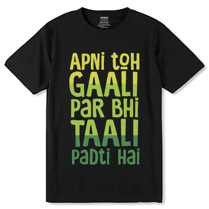 APNI TOH GAALI PAR BHI TAALI PADTI HAI - Unisex Round Neck Regular Fit 100% Combed Cotton Half Sleeve T-Shirt - Mojilo Mart