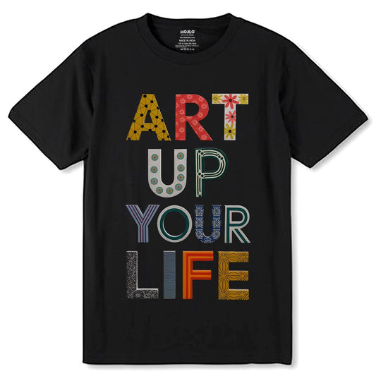ART UP YOUR LIFE - Unisex Round Neck Regular Fit 100% Combed Cotton Half Sleeve T-Shirt - Mojilo Mart