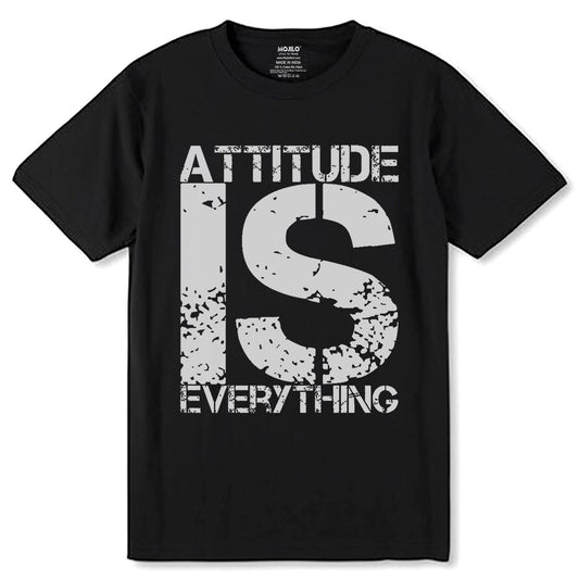 ATTITUDE IS EVERYTHING - Unisex Round Neck Regular Fit 100% Combed Cotton Half Sleeve T-Shirt - Mojilo Mart