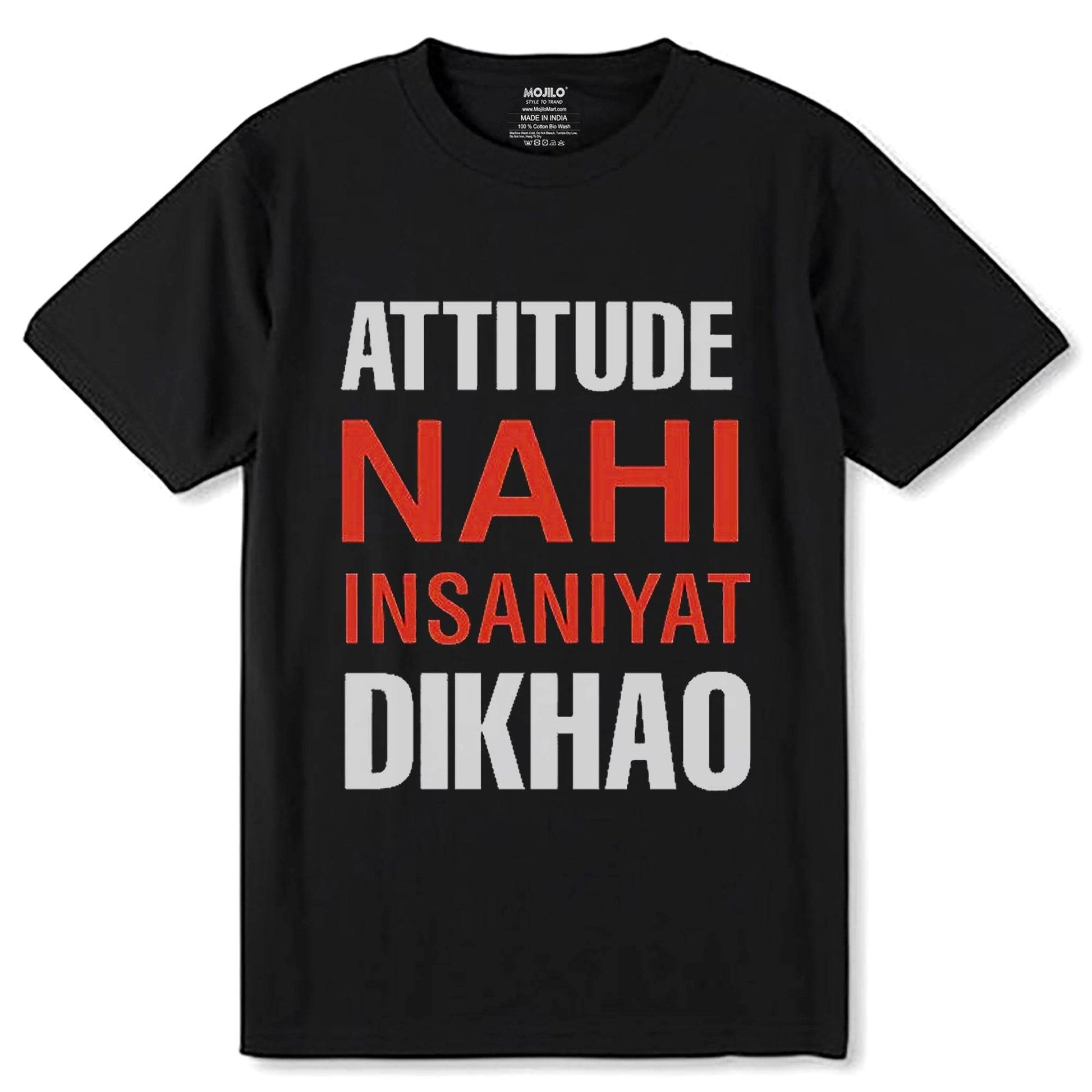 ATTITUDE NAHI INSANIYAT DIKHAO - Unisex Round Neck Regular Fit 100% Combed Cotton Half Sleeve T-Shirt - Mojilo Mart